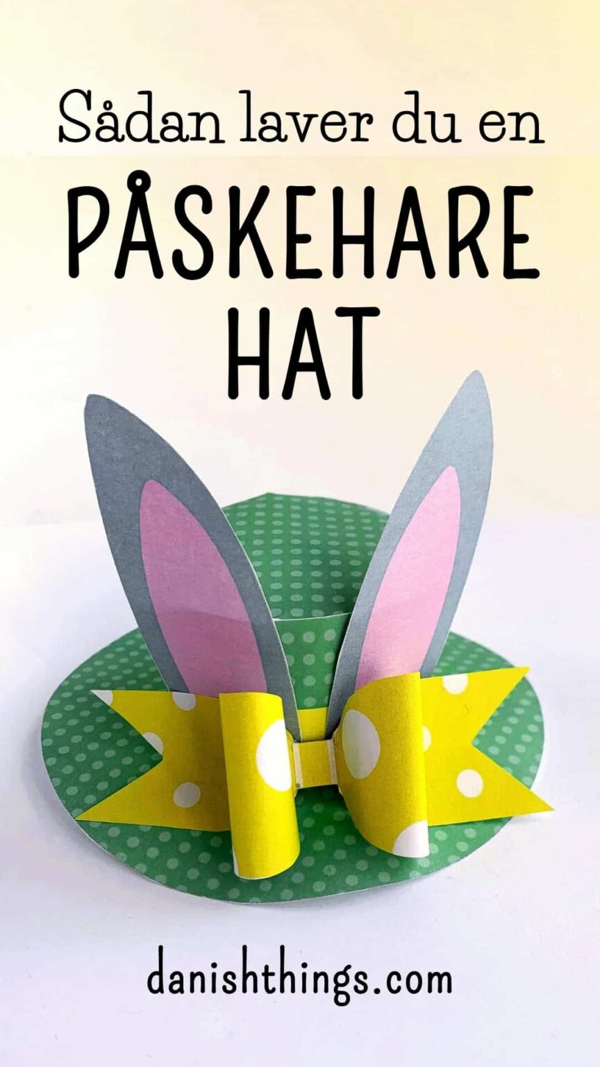 Påskehat af papir – en påskehare dekoration - Danish Things